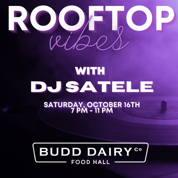 Rooftop Vibes with DJ Satele | Saturday, October 16th from 7 - 11 PM