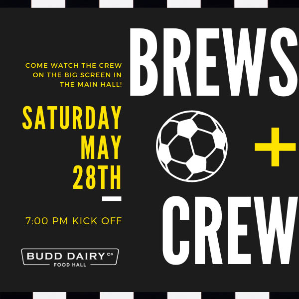 Enjoy Brews while you watch the Columbus Crew on Saturday, May 28th at 7:00 PM at Budd Dairy Food Hall.