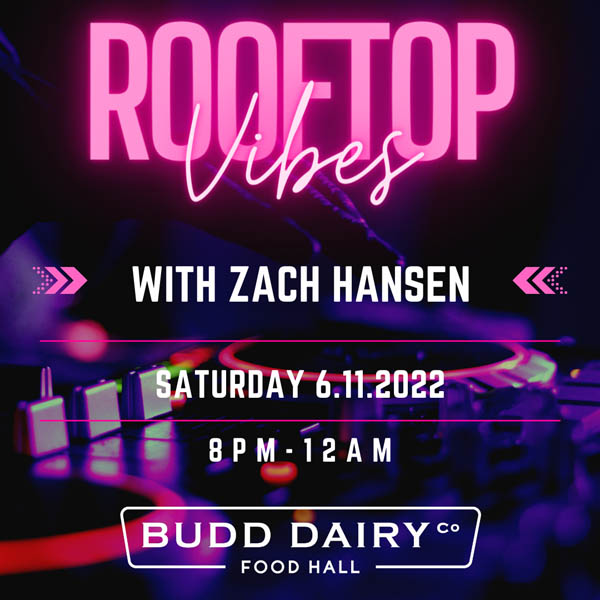 Rooftop Vibes with Zach Hansen on Saturday, June 11th from 8 PM to Midnight at Budd Dairy Food Hall