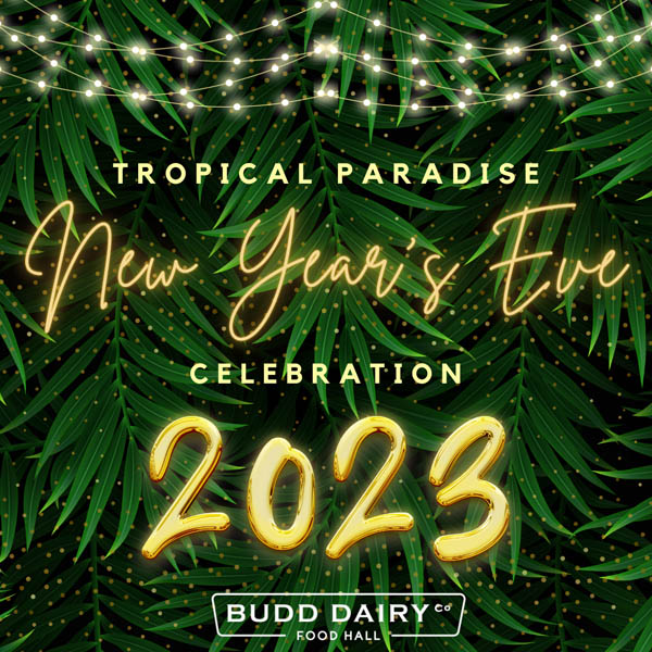 Tropical Paradise New Year's Eve Celebration 2023 at Budd Dairy Food Hall.