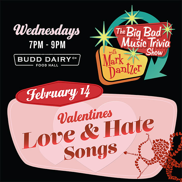 Big Bad Music Trivia Show - Wednesday, February 14, 2024 - Valentines Love & Hate Songs