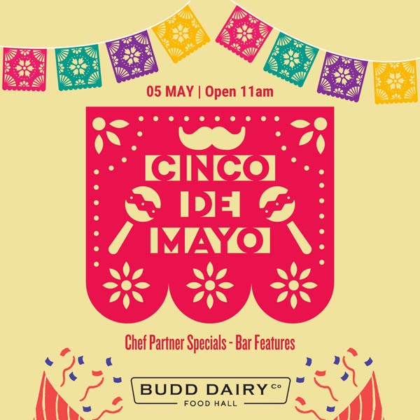 May 5th, Budd Dairy Food Hall will be open at 11 AM for Cinco de Mayo - with chef partner specials and bar features!