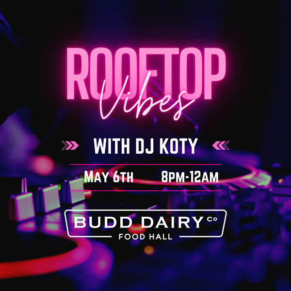 Rooftop Vibes with DJ Koty on Saturday, May 6th | 8:00pm-MIDNIGHT