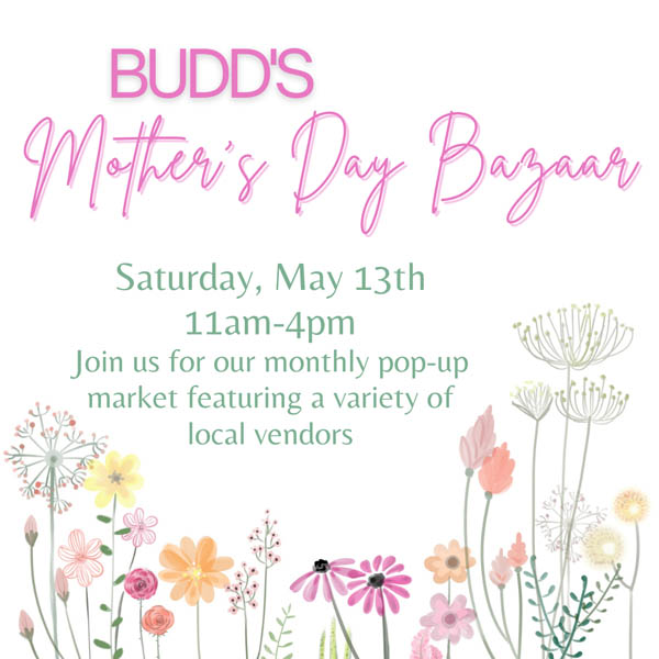 Budd Dairy Food Hall's Mother's Day Bazaar is Saturday, May 13th from 11 AM to 4 PM - join us for our monthly pop-up market featuring a variety of local vendors.