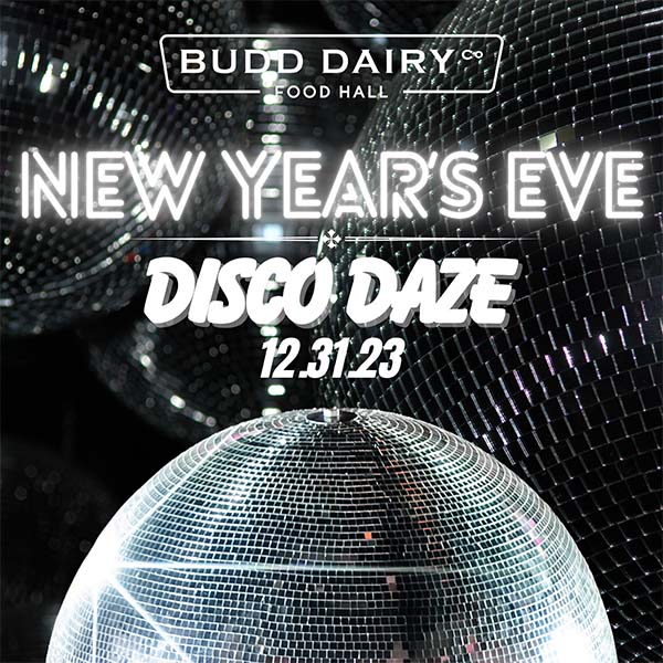 New Year's Eve Disco Daze at Budd Dairy Food Hall, 12/31/23