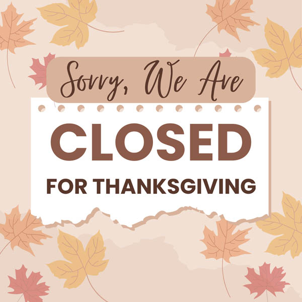 Sorry - we are closed for Thanksgiving