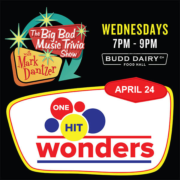 The Big Bad Music Trivia Show with Mark Dantzer - One Hit Wonders edition on April 24th