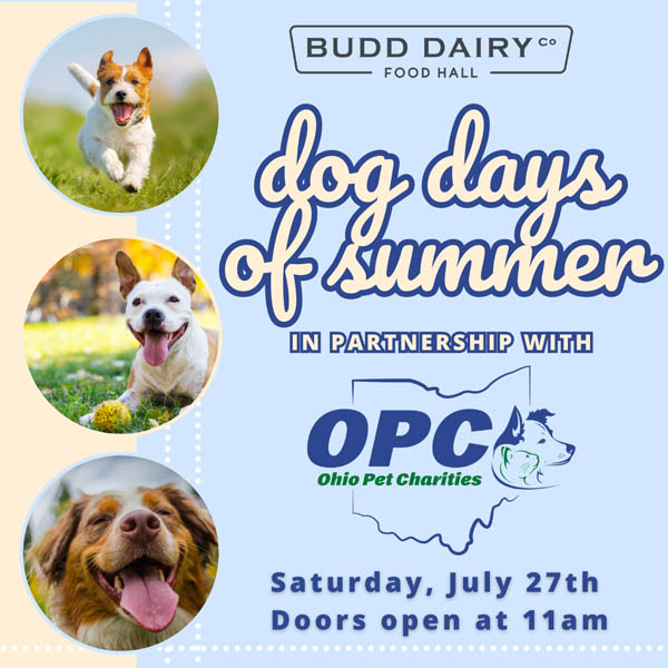 The Dog Days of Summer with Ohio Pet Charities - Saturday, July 27th at Budd Dairy Food Hall - doors open at 11 AM