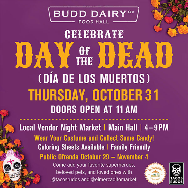 Come celebrate Día de los Muertos with Budd Dairy Food Hall on Thursday, October 31st! Doors open at 11:00 am.