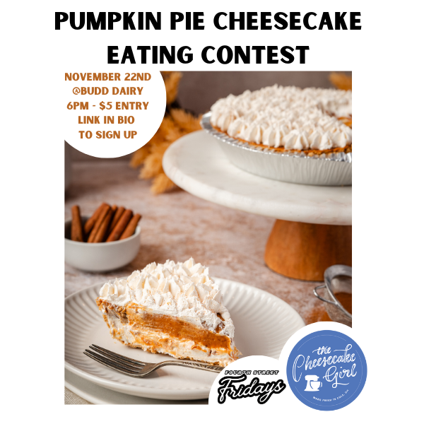 Pumpkin Pie Cheesecake Eating Contest November 22, 2024 at 6:00pm.