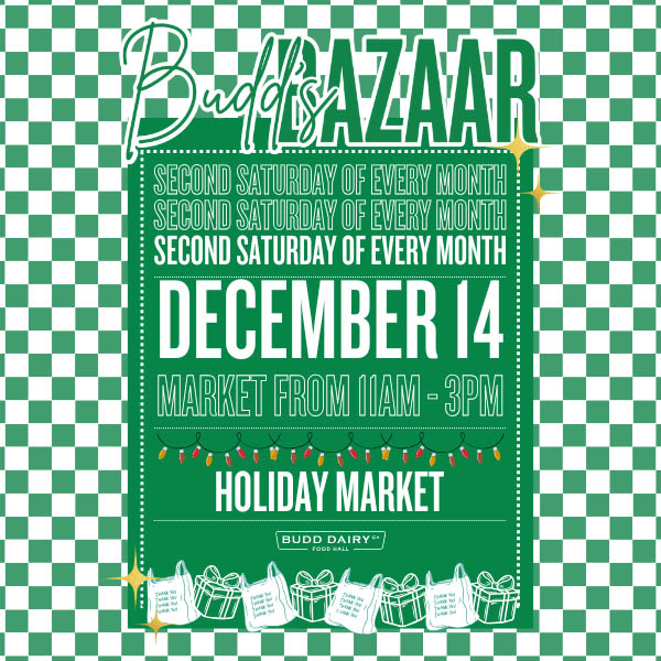 Budd's Bazaar at Budd Dairy Food Hall - local vendor market every second Saturday of each month from 11 AM to 3 PM.